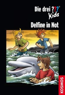 Die drei ??? Kids, Delfine in Not (drei Fragezeichen Kids) (German Edition) - Ulf Blanck, Harald Juch