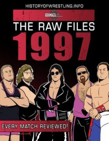 The Raw Files: 1997 - James Dixon, Arnold Furious, Lee Maughan, Bob Dahlstrom, Rick Ashley