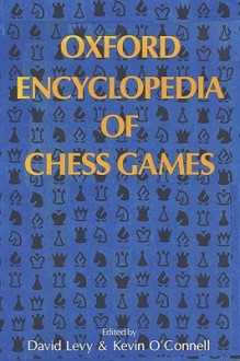 Oxford Encyclopedia of Chess Games - David N.L. Levy