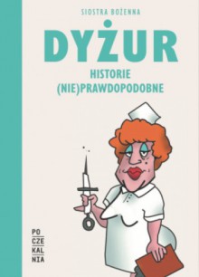 Dyżur. Historie (nie)prawdopodobne - Siostra Bożenna