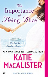 The Importance of Being Alice: A Matchmaker in Wonderland Romance - Katie MacAlister