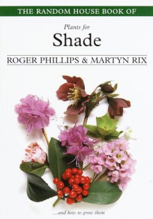 The Random House Book of Plants for Shade - Roger Phillips