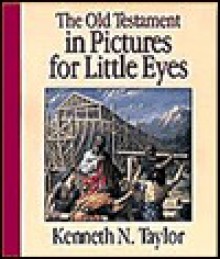 The Old Testament In Pictures For Little Eyes - Kenneth N. Taylor