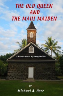 The Old Queen and the Maui Maiden by Michael Herr (2012-02-25) - Michael Herr