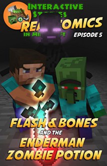 Flash and Bones and the Enderman Zombie Potion (Real Comics in Minecraft - Flash and Bones Book 5) - Calvin Crowther, Calvin Crowther, Jared Smith