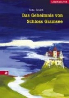 Das Geheimnis von Schloß Gramsee - Pete Smith, Miriam Elze