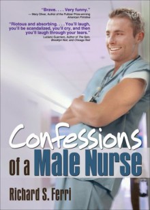 Confessions of a Male Nurse - Richard S. Ferri