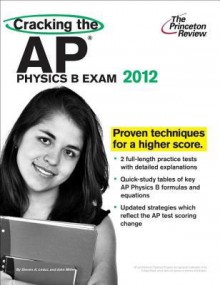 Cracking the AP Physics B Exam, 2012 Edition - Princeton Review