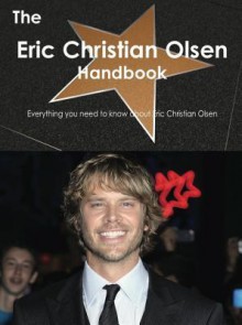 The Eric Christian Olsen Handbook - Everything You Need to Know about Eric Christian Olsen - Emily Smith