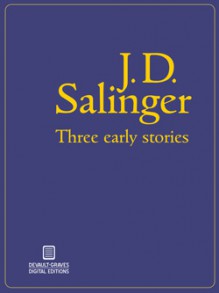 Three Early Stories - J.D. Salinger