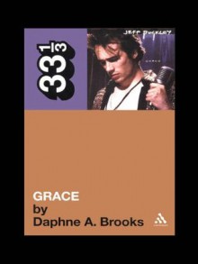 Jeff Buckley's Grace (33 1/3) - Daphne A. Brooks