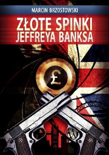 Złote spinki Jeffreya Banksa - Marcin Brzostowski