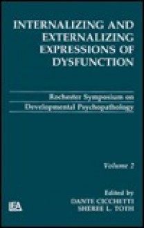 Internalizing and Externalizing Expressions of Dysfunction: Volume 2 - Cicchetti, Sheree L. Toth