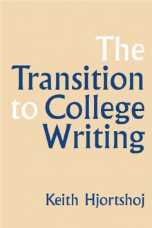 The Transition to College Writing - Keith Hjortshoj