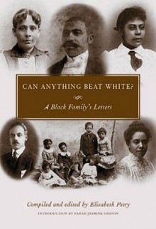 Can Anything Beat White?: A Black Family's Letters - Elisabeth Petry