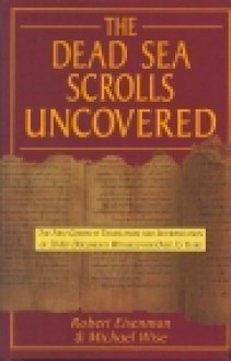 Dead Sea Scrolls Uncovered - Robert H. Eisenman