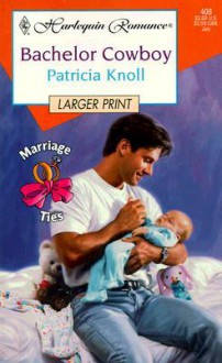 Bachelor Cowboy - Patricia Knoll