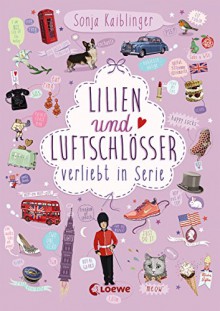 Lilien und Luftschlösser: Verliebt in Serie, Folge 2 - Sonja Kaiblinger