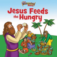 Jesus Feeds the Hungry (The Beginner's Bible) - Kelly Pulley