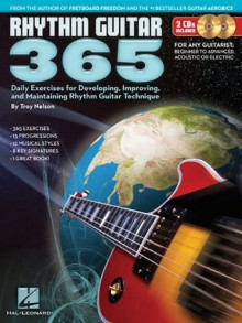 Rhythm Guitar 365: Daily Exercises for Developing, Improving and Maintaining Rhythm Guitar Technique - Troy Nelson