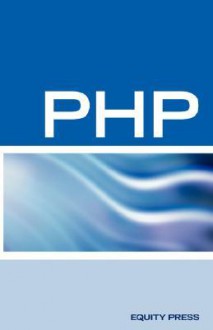 PHP Interview Questions, Answers, and Explanations: PHP Certification Review: PHP FAQ - Terry Sanchez-Clark