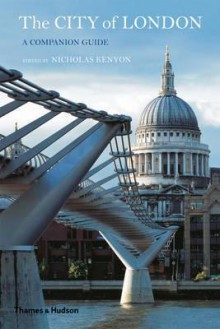 The City of London: A Companion Guide. by Nicholas Kenyon - Nicholas Kenyon