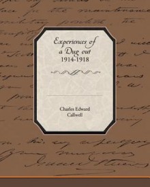 Experiences of a Dug-Out, 1914-1918 - Charles Edward Callwell