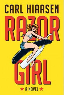 Razor Girl: A novel - Carl Hiaasen