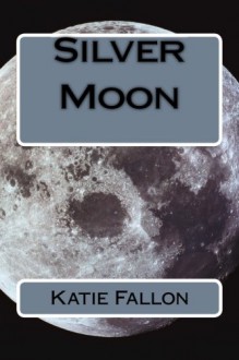 Silver Moon - Katie Fallon