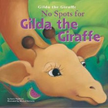 No Spots for Gilda the Giraffe - Lucie Papineau, Michael Dahl