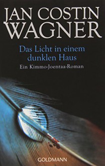 Das Licht in einem dunklen Haus: Ein Kimmo-Joentaa-Roman - Jan Costin Wagner