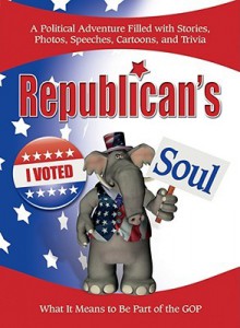 Chicken Soup for the Republican's Soul (Chicken Soup for the Soul) - Jack Canfield, Mark Victor Hansen, Dahlynn McKowen