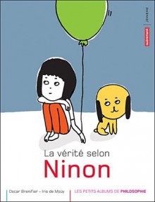 La vérité selon Ninon - Oscar Brenifier, Iris de Moüy