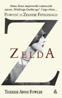 Zelda. Powieść o Zeldzie Fitzgerald - Therese Fowler