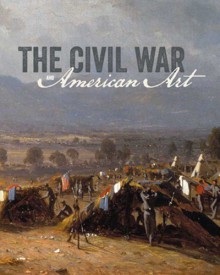 The Civil War and American Art - Eleanor Jones Harvey