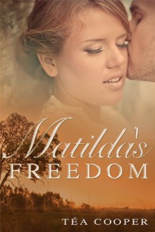 Matilda's Freedom - Téa Cooper