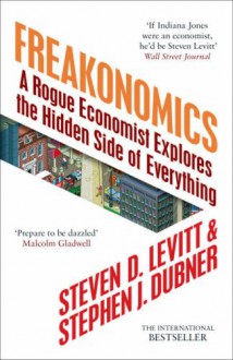 Freakonomics - Steven D. Levitt, Stephen J. Dubner