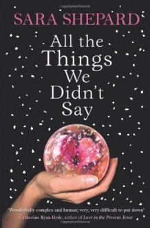 All The Things We Didn't Say - Sara Shepard