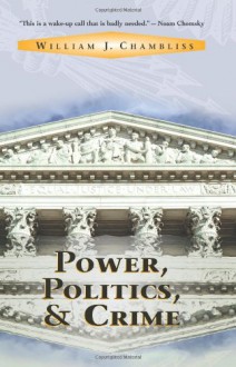 Power, Politics and Crime - William J. Chambliss