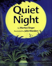 Quiet Night - Marilyn Singer, John Manders