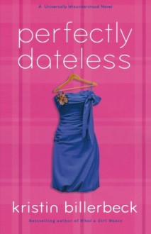 Perfectly Dateless - Kristin Billerbeck