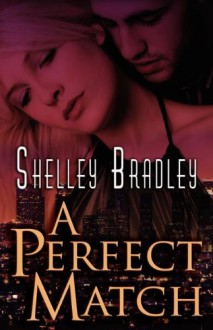 A Perfect Match - Shayla Black, Shelley Bradley