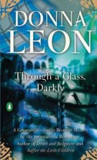 Through a Glass, Darkly (Commissario Guido Brunetti Mysteries) - Donna Leon