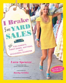 I Brake for Yard Sales: High Style - Low Budget - Lara Spencer, Kathy Griffin