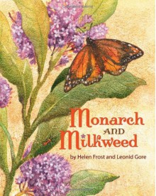 Monarch and Milkweed - Helen Frost, Leonid Gore