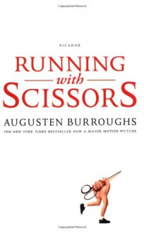 Running with Scissors: A Memoir - Augusten Burroughs