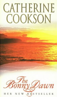 The Bonny Dawn - Catherine Cookson