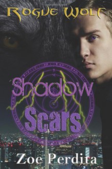 Shadow Scars (Rogue Wolf, #1) - Zoe Perdita