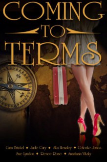 Coming to Terms - Cara Bristol, Jade Cary, Alta Hensley, Celeste Jones, Sue Lyndon, Renee Rose, Anastasia Vitsky