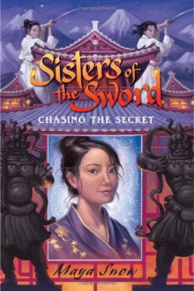 Sisters of the Sword 2: Chasing the Secret - Maya Snow, Helen Hart